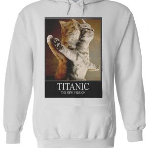 Titanic Funny Cats New Version Dope Hoodie