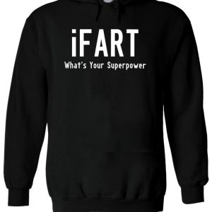 iFart What's Your Superpower Funny Hoodie