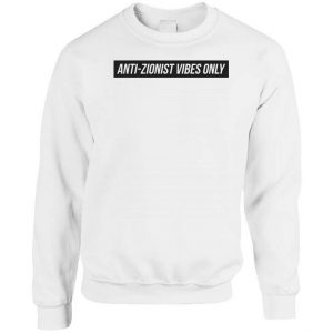 Anti Zionist Vibes Only Sweatshirt