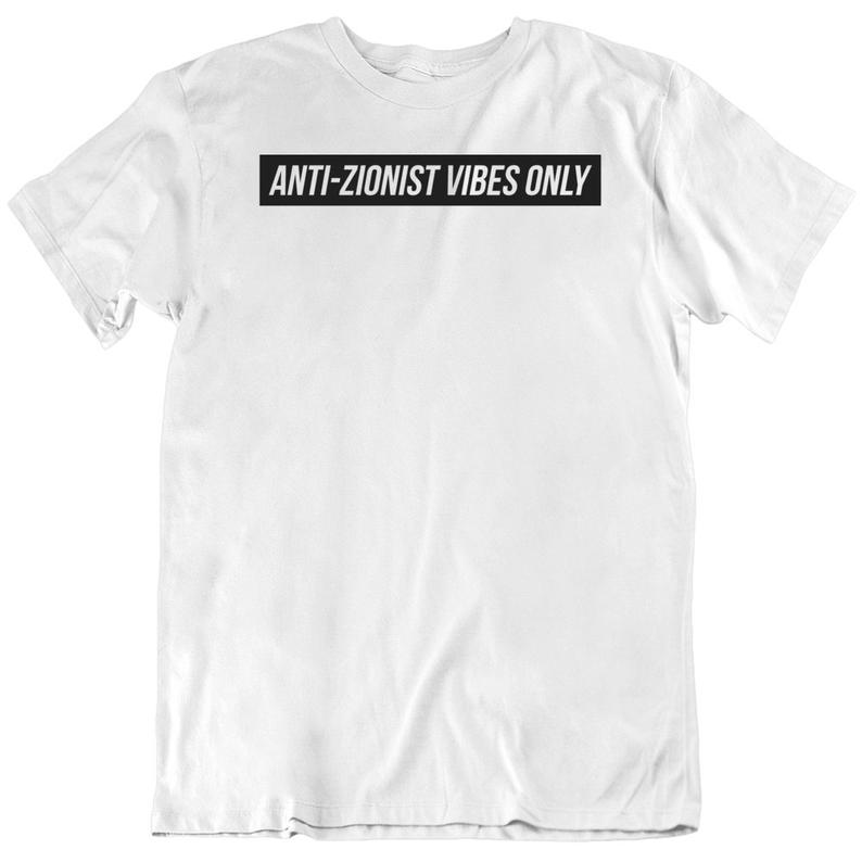 Anti Zionist Vibes Only T Shirt