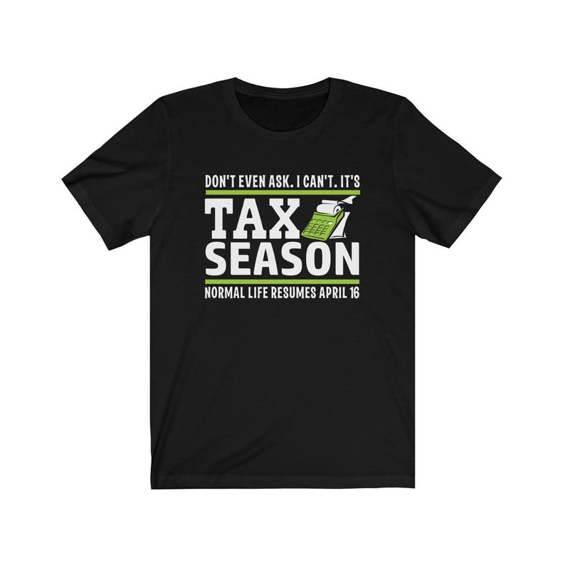 Don't Ask It's Tax Season T-Shirt