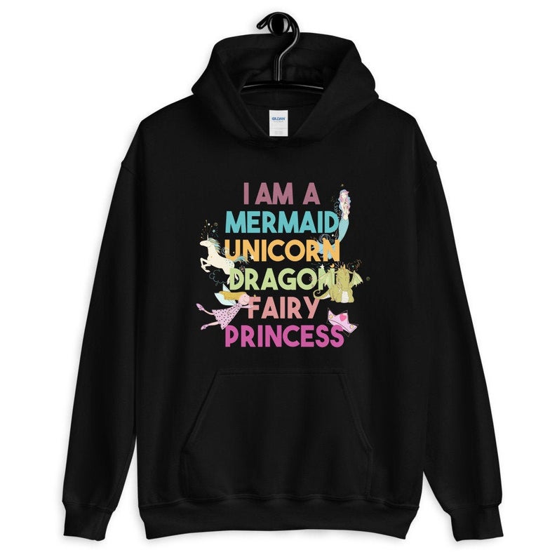 I am a Mermaid Unicorn Dragon Fairy Princess Unisex Hoodie