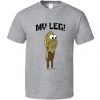 My Leg! Funny Spongebob Squarepants Fred T Shirt