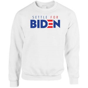 Settle For Biden Sweatshirt