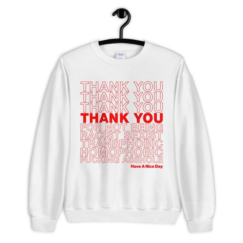 Thank You For Not Being A Racist Unisex Sweatshirt