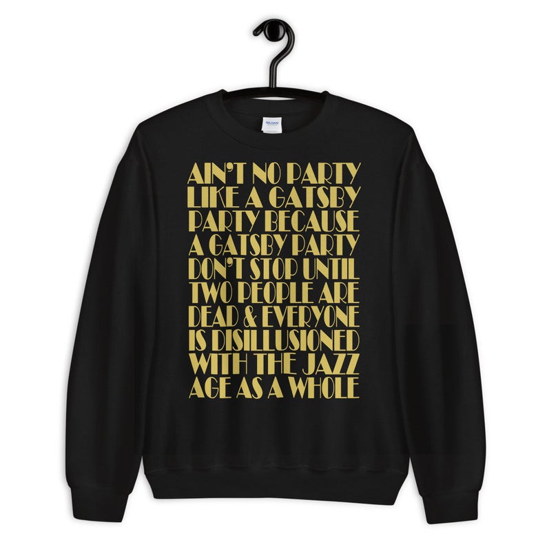 The Great Gatsby Ain't No Party Like A Gatsby Party Unisex Crewneck Sweatshirt