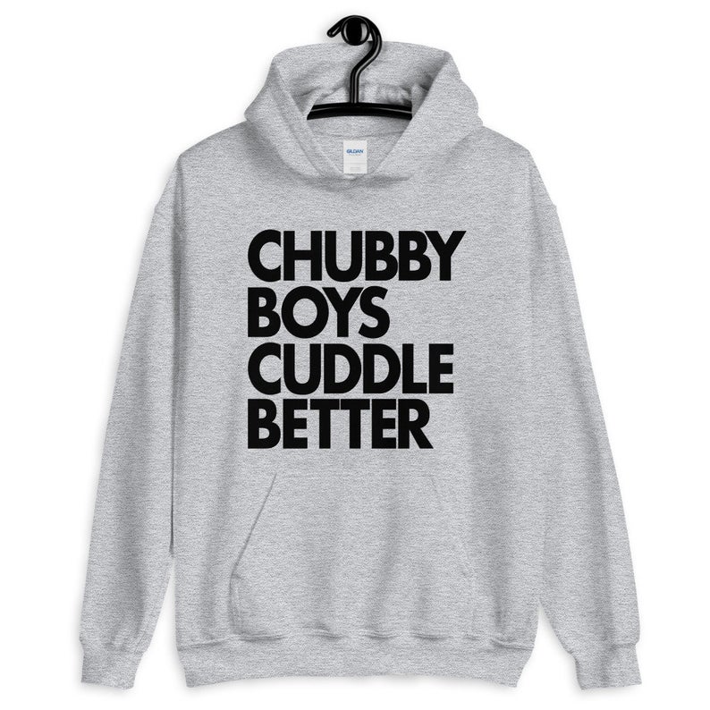 Chubby Boys Cuddle Better Unisex Hoodie