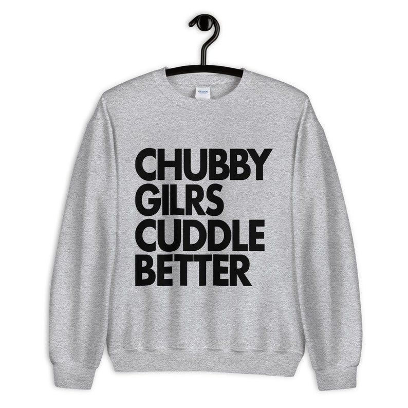 Chubby Girls Cuddle Better Unisex Crewneck Sweatshirt
