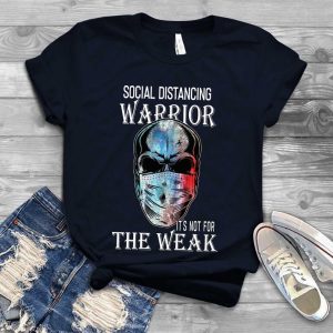 Corona Social Distancing Warrior, It's not for the Weak T-shirt