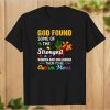 God Found Some Of The Strongest Women Moms Autism Awareness T Shirt