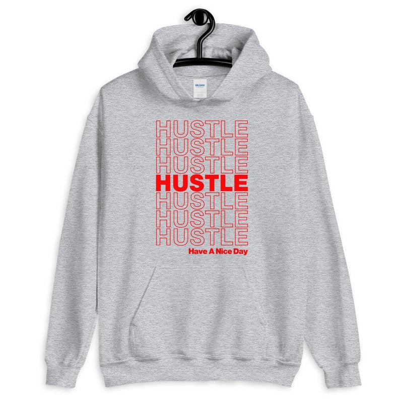 Hustle Have A Nice Day Unisex Hoodie