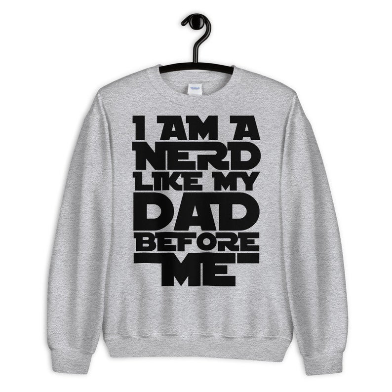 I Am A Nerd Like My Dad Before Me Unisex Crewneck Sweatshirt