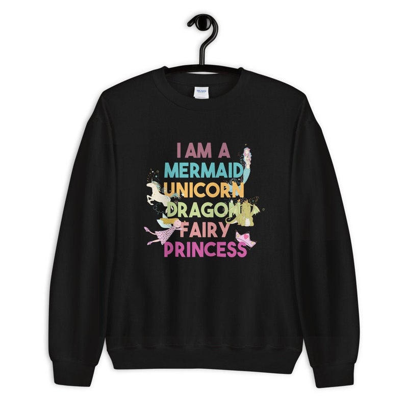 I am a Mermaid Unicorn Dragon Fairy Princess Unisex Crewneck Sweatshirt