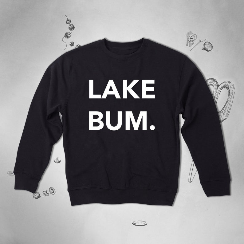 Lake Bum sweatshirt