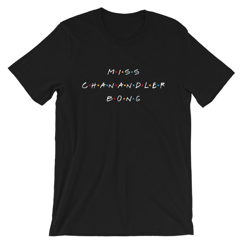 Miss Chanandler Bong Short-Sleeve Unisex T-Shirt