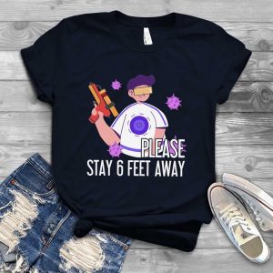 Please Stay 6 Feet Away Virus Corona Fight virus nCOV T-shirt