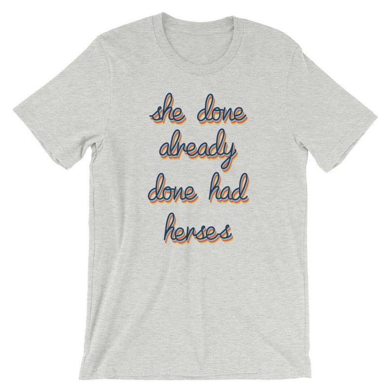 She Done Already Had Herses Short-Sleeve Unisex T-Shirt