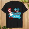 Teaching is my Thing Greatest Dr. Seuss Quotes Sayings With Best T-shirt