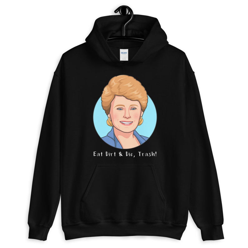 The Golden Girls - Eat Dirt And Die Trash Unisex Hoodie