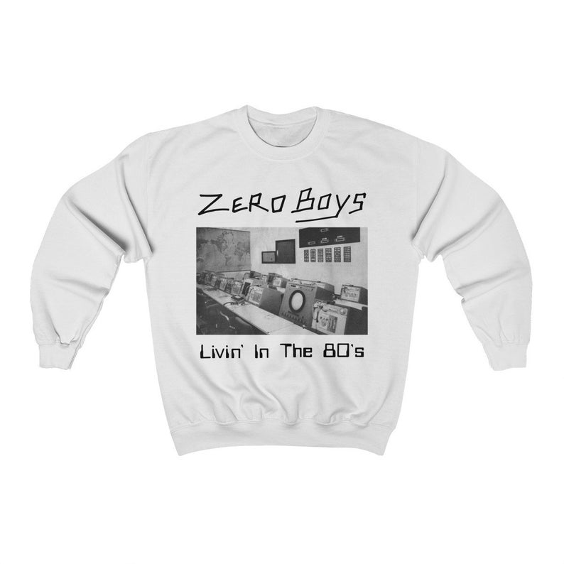 Zero Boys Livin' in the 80's Sweatshirt