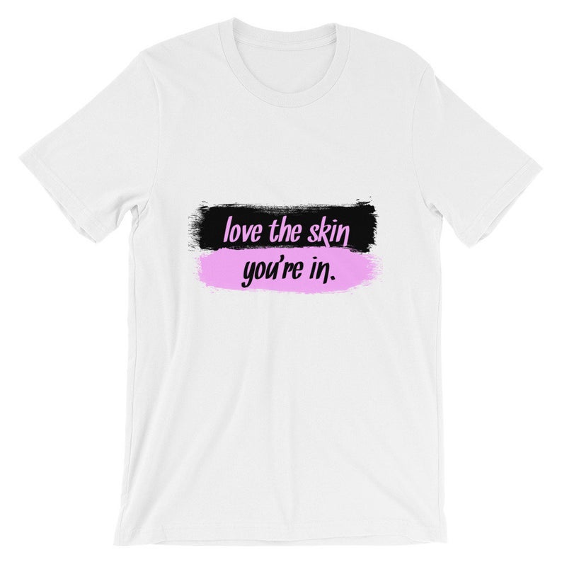 Love The Skin You're In Short-Sleeve Unisex T Shirt