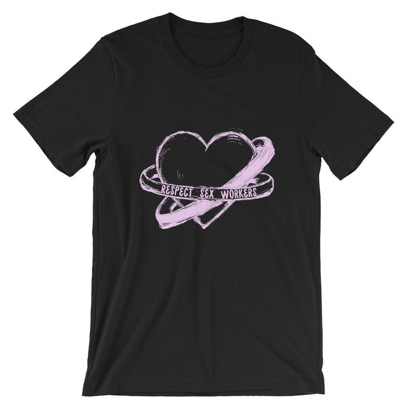 Respect Sex Workers Short Sleeve T Shirt Respect Sex Workers Short Sleeve T