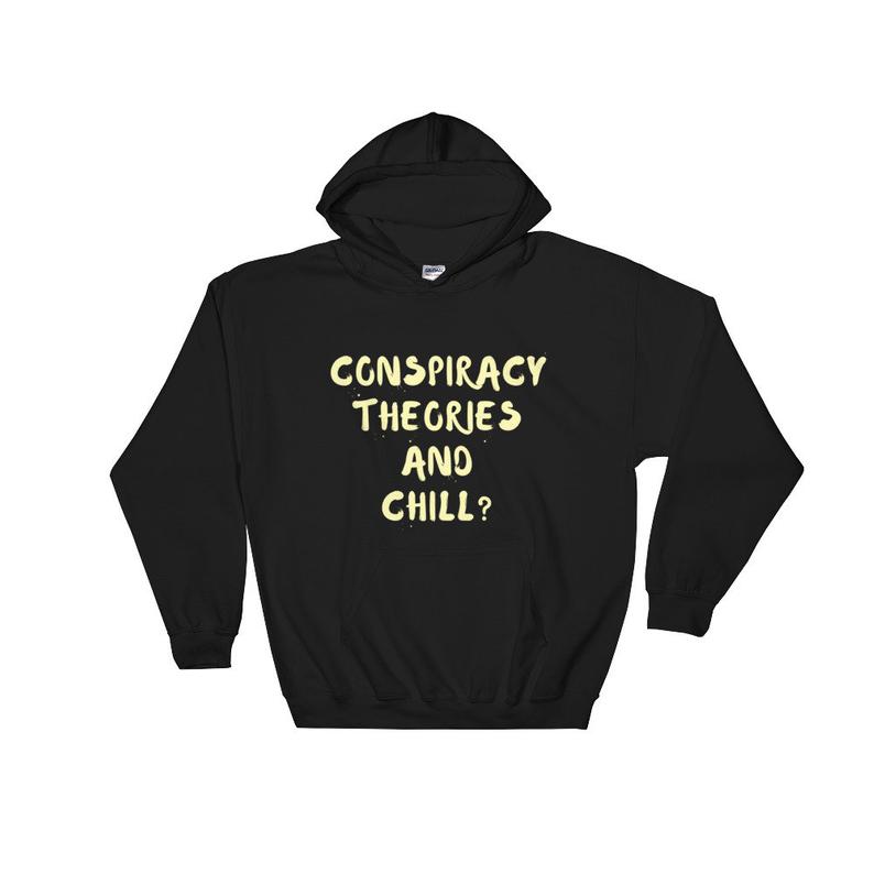 Conspiracy Theories and Chill Hoodie