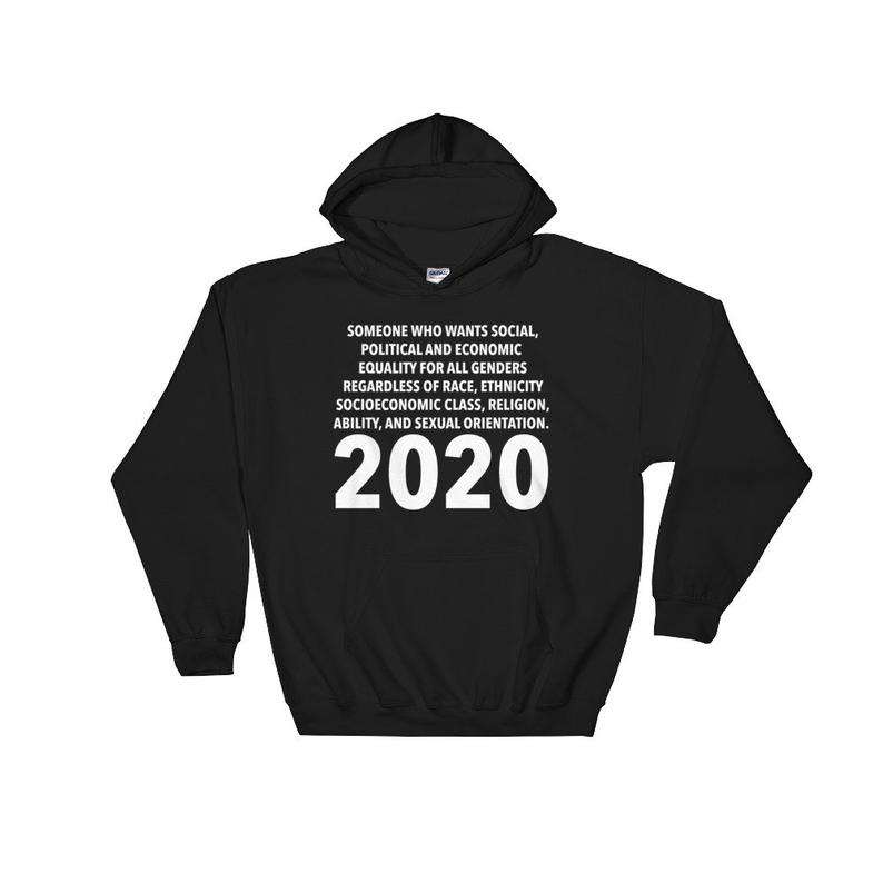 Social, political and economic equality for all genders regardless of race, ethnicity, gender, religion, ability 2020 Hoodie