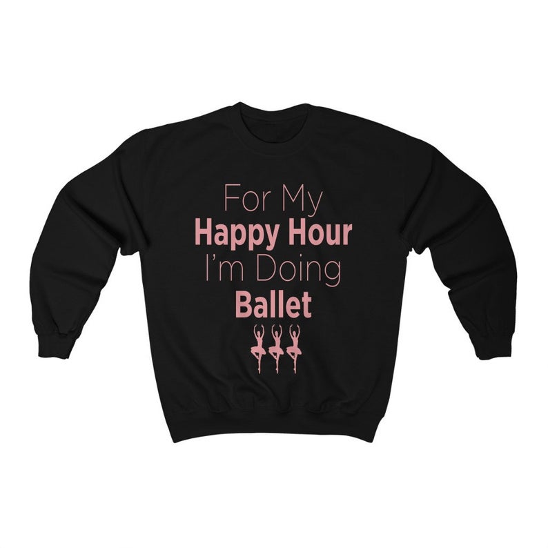 Happy Hour Ballet Sweatshirt