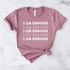 I Am Enough T Shirt