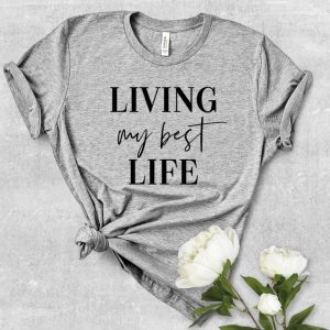Living My Best Life T Shirt