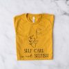 Self Care is Not Selfish T Shirt