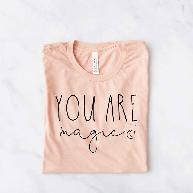 You Are Magic T Shirt
