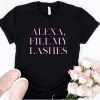 Alexa, Fill my Lashes T Shirt