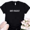 Anti-Racist T Shirt