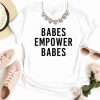 Babes Empower Babes T Shirt