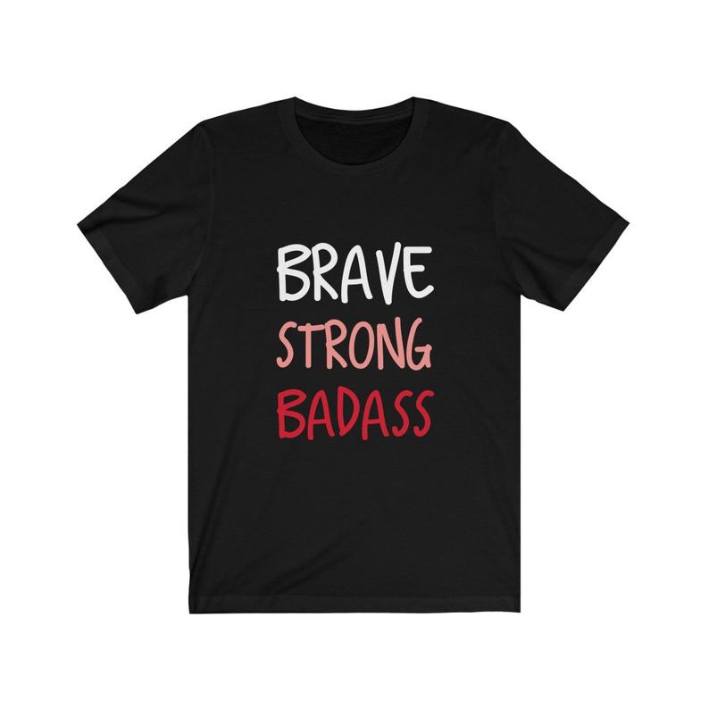 Brave Strong Badass T Shirt
