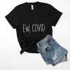 Ew Covid Schitts Creek T Shirt