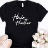 Hair Hustler T Shirt