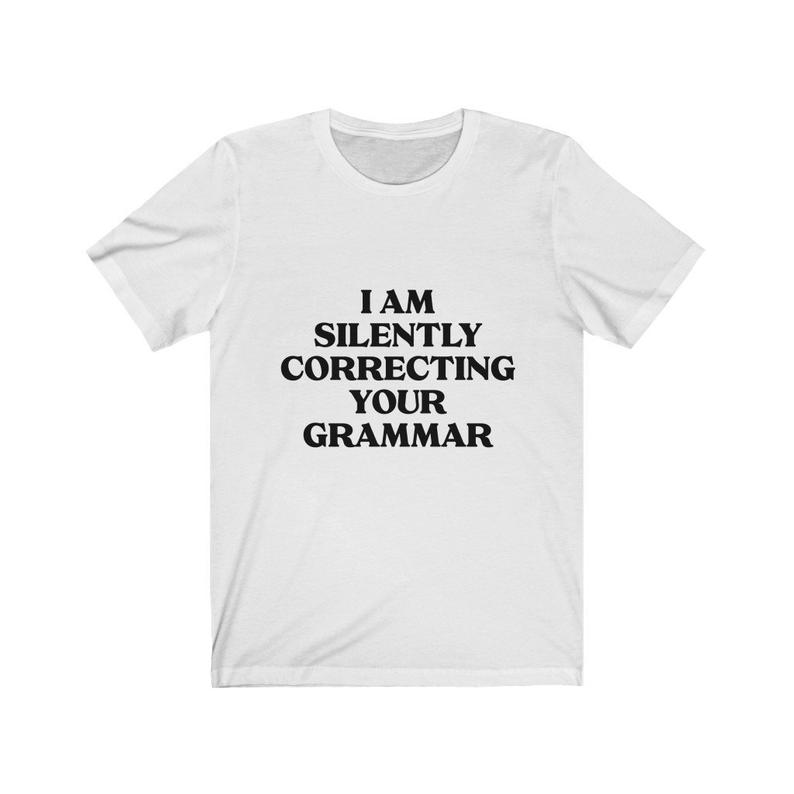 I am Silently Correcting Your Grammar Unisex T Shirt