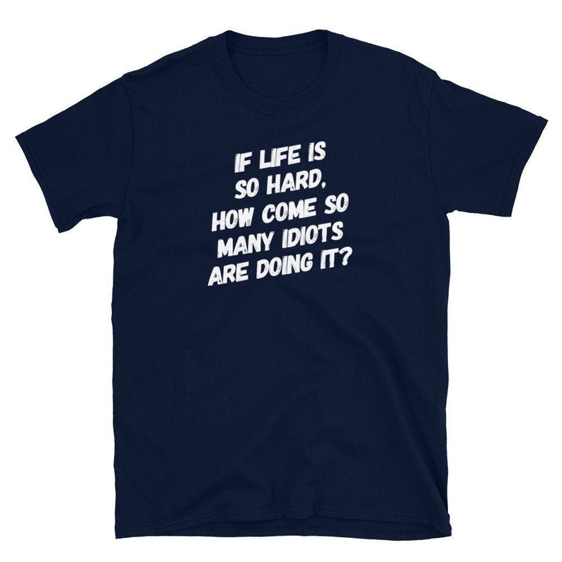 Life is Hard Short-Sleeve Unisex T-Shirt