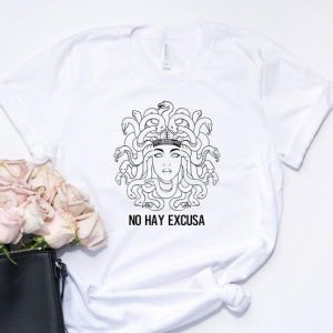 No Hay Excusa T Shirt