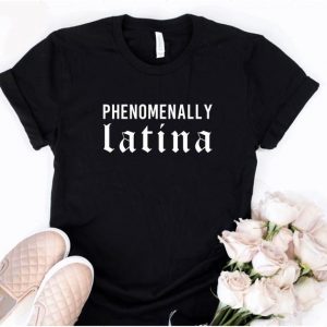 Phenomenally Latina T Shirt