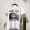 Retro Raccoon Let's Eat Trash & Get Hit By A Car T shirt