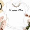 Self Love Baby Self Love T Shirt