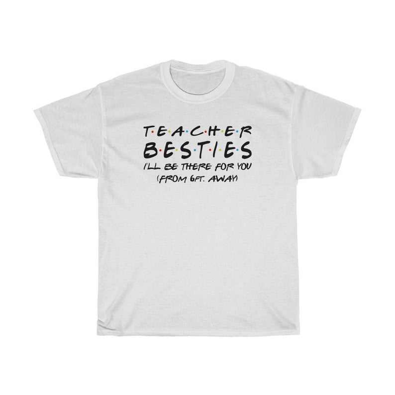 Teacher Besties I'll Be There For You From 6Ft Away T Shirt