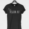 Vegan AF T Shirt