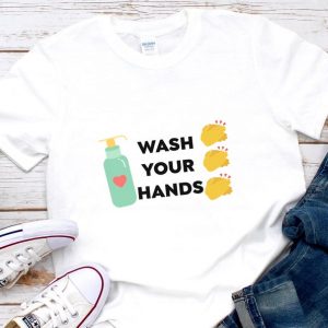 Wash Your Hands T Shirt