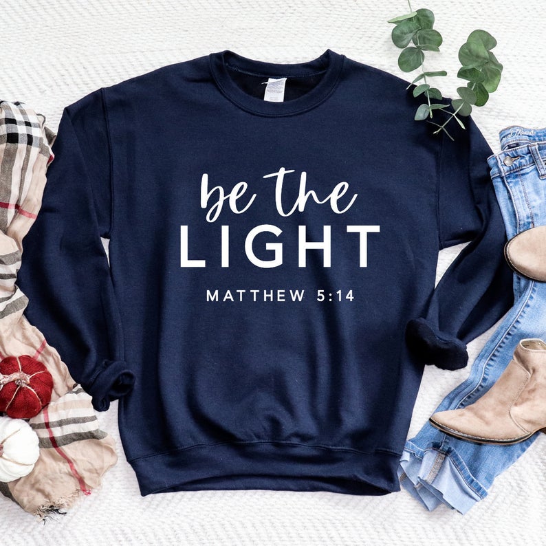 Be The Light Matthew 5 14 Sweatshirt