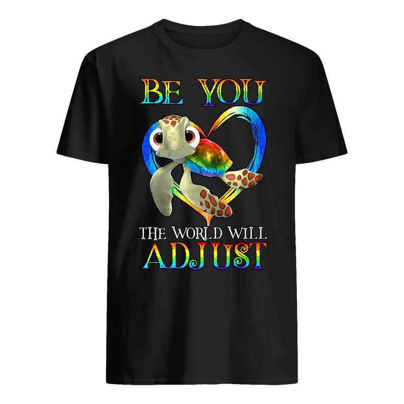 Be You The World Will Adjust T Shirt